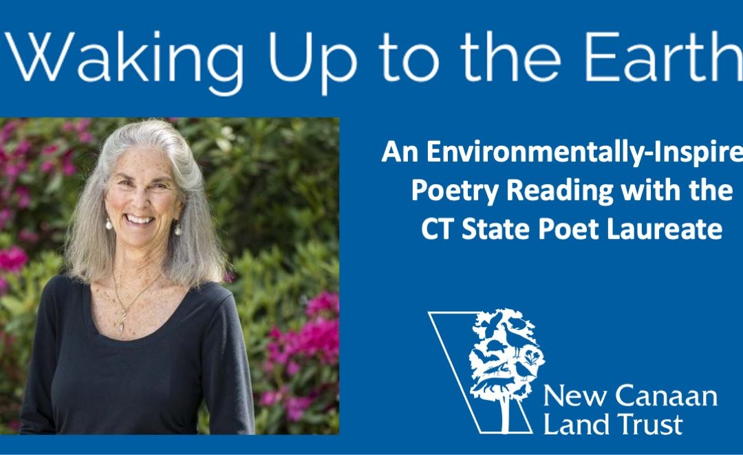 Waking Up to the Earth: An Environmentally-Inspired Poetry Reading with CT’s State Poet Laureate
